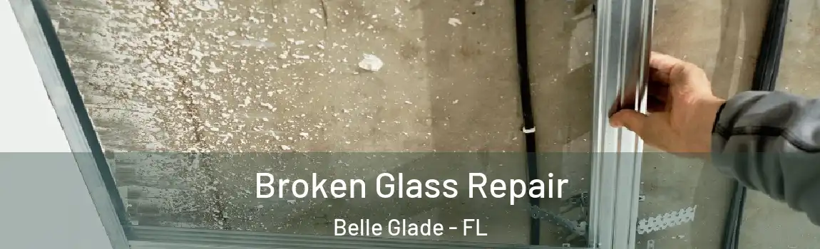  Broken Glass Repair Belle Glade - FL