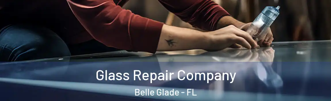 Glass Repair Company Belle Glade - FL