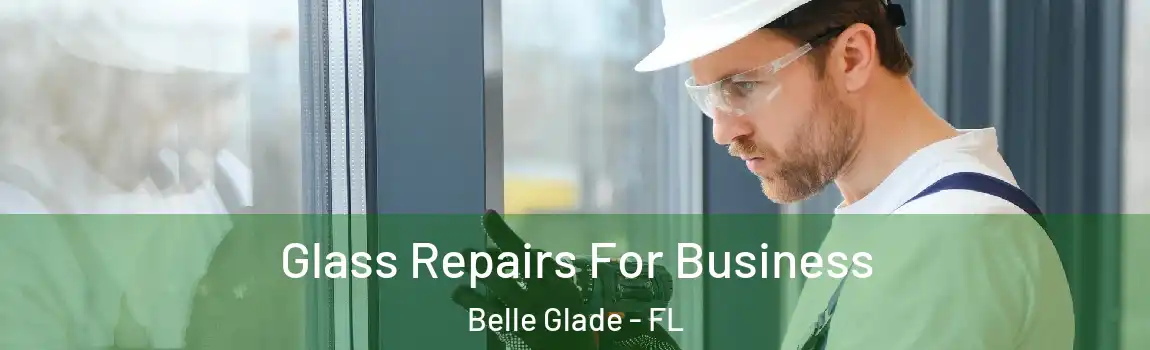  Glass Repairs For Business Belle Glade - FL