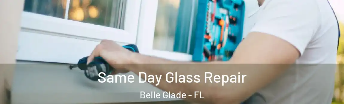  Same Day Glass Repair Belle Glade - FL