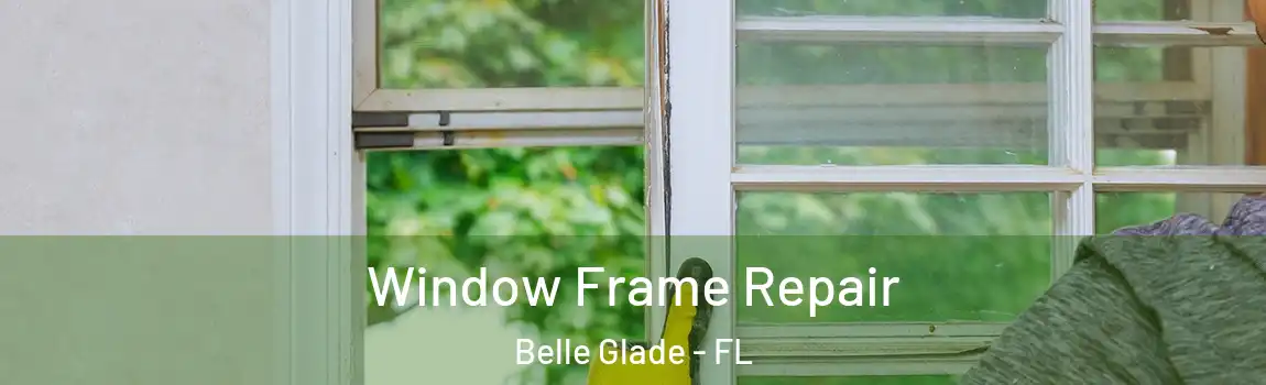  Window Frame Repair Belle Glade - FL