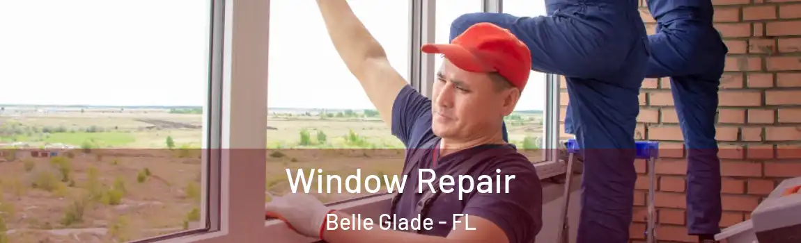 Window Repair Belle Glade - FL