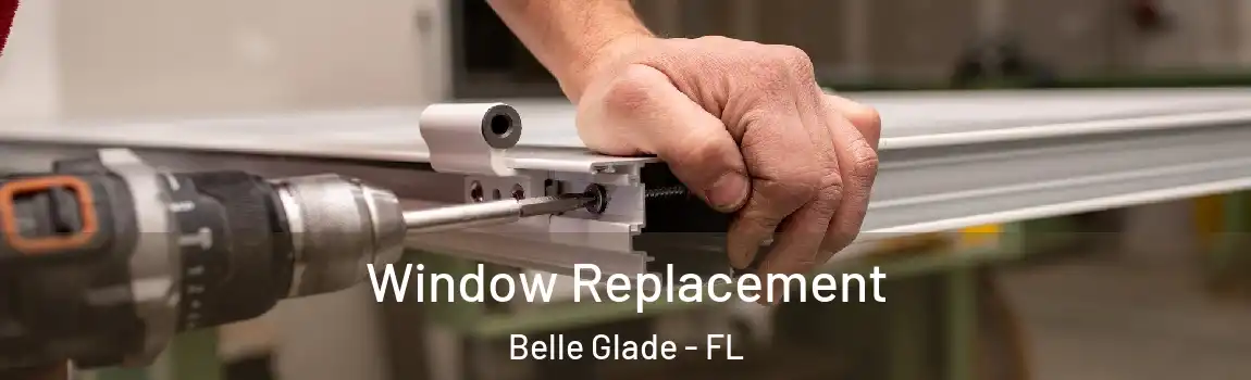  Window Replacement Belle Glade - FL