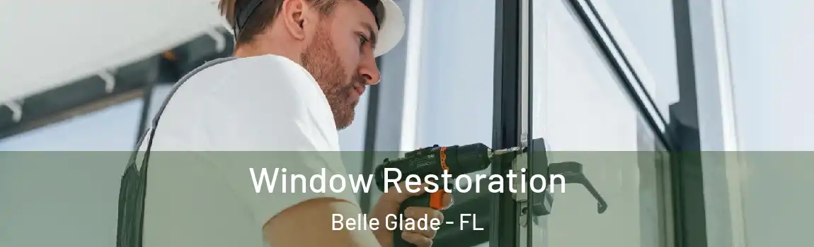  Window Restoration Belle Glade - FL